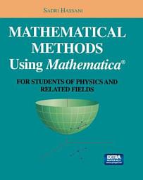 Icon image Mathematical Methods Using Mathematica®: For Students of Physics and Related Fields