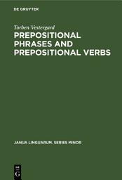 Icon image Prepositional Phrases and Prepositional Verbs: A Study in Grammatical Function