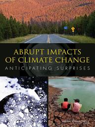 Icon image Abrupt Impacts of Climate Change: Anticipating Surprises