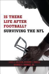 Icon image Is There Life After Football?: Surviving the NFL