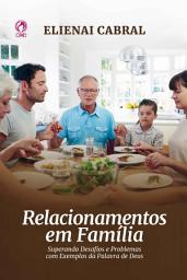 Icon image Relacionamentos em Família (Livro de Apoio Adulto): Superando desafios e problemas com exemplos da palavra de Deus