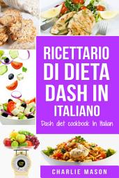 Icon image Ricettario di dieta Dash In italiano/ Dash diet cookbook In Italian