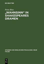 Icon image "Wahnsinn" in Shakespeares Dramen: Eine Untersuchung zu Bedeutungsgeschichte und Wortgebrauch