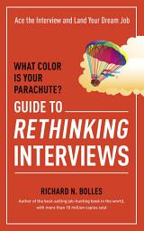 Icon image What Color Is Your Parachute? Guide to Rethinking Interviews: Ace the Interview and Land Your Dream Job