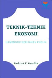 Icon image Teknik-Teknik Ekonomi: Handbook Kebijakan Publik