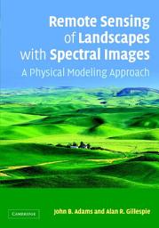 Icon image Remote Sensing of Landscapes with Spectral Images: A Physical Modeling Approach