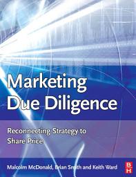 Icon image Marketing Due Diligence: Reconnecting Strategy to Share Price