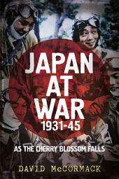 Icon image Japan at War 1931-45: As the Cherry Blossom Falls