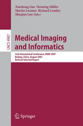 Icon image Medical Imaging and Informatics: Second International Conference, MIMI 2007, Beijing, China, August 14-16, 2007, Revised Selected papers