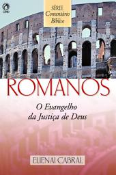 Icon image Comentário Bíblico Romanos: O Evangelho da Justiça de Deus