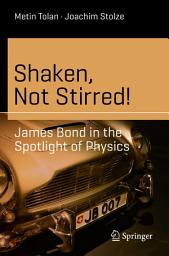 Icon image Shaken, Not Stirred!: James Bond in the Spotlight of Physics