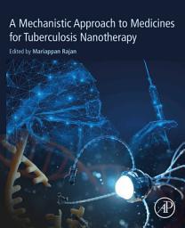 Icon image A Mechanistic Approach to Medicines for Tuberculosis Nanotherapy