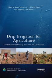 Icon image Drip Irrigation for Agriculture: Untold Stories of Efficiency, Innovation and Development