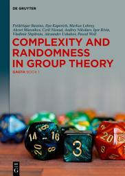 Icon image Complexity and Randomness in Group Theory: GAGTA BOOK 1