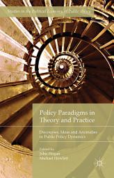 Icon image Policy Paradigms in Theory and Practice: Discourses, Ideas and Anomalies in Public Policy Dynamics