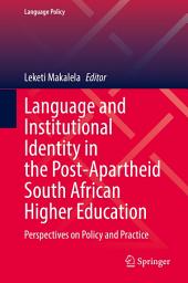 Icon image Language and Institutional Identity in the Post-Apartheid South African Higher Education: Perspectives on Policy and Practice