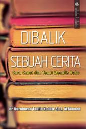 Icon image Di Balik Sebuah Cerita: Cara Cepat dan Tepat Menulis Buku