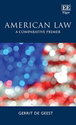 Icon image American Law: A Comparative Primer