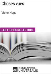 Icon image Choses vues de Victor Hugo: Les Fiches de lecture d'Universalis