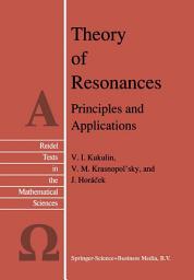 Icon image Theory of Resonances: Principles and Applications