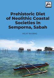 Icon image Prehistoric Diet of Neolithic Coastal Societies in Semporna, Sabah