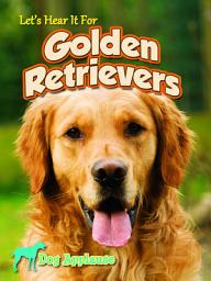 Icon image Let's Hear It For Golden Retrievers