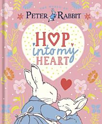 Icon image Peter Rabbit: Hop Into My Heart: A heartwarming book to tell little ones they’re loved