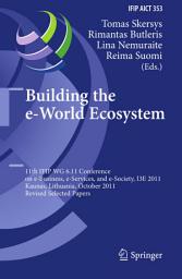 Icon image Building the e-World Ecosystem: 11th IFIP WG 6.11 Conference on e-Business, e-Services, and e-Society, I3E 2011, Kaunas, Lithuania, October 12-14, 2011, Revised Selected Papers