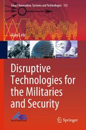 Icon image Disruptive Technologies for the Militaries and Security