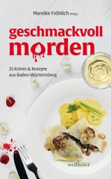 Icon image geschmackvoll morden: 25 Krimis und Rezepte aus Baden-Württemberg