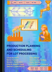 Icon image Production Planning and Scheduling for Lot Processing