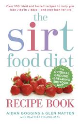 Icon image The Sirtfood Diet Recipe Book: THE ORIGINAL OFFICIAL SIRTFOOD DIET RECIPE BOOK TO HELP YOU LOSE 7LBS IN 7 DAYS