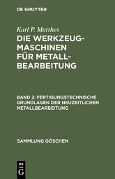 Icon image Fertigungstechnische Grundlagen der neuzeitlichen Metallbearbeitung