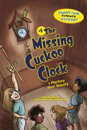 Icon image The Missing Cuckoo Clock: A Mystery about Gravity