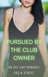 Icon image Pursued by the Club Owner: An Age Gap Romance