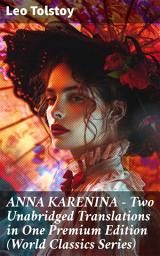 Icon image ANNA KARENINA – Two Unabridged Translations in One Premium Edition (World Classics Series): A Dual Translation of Love and Society