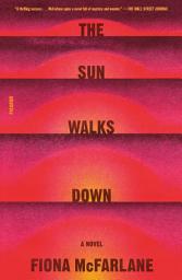 Icon image The Sun Walks Down: A Novel