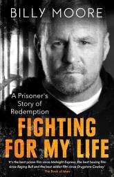 Icon image Fighting for My Life: A Prisoner's Story of Redemption