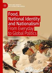 Icon image Food, National Identity and Nationalism: From Everyday to Global Politics, Edition 2