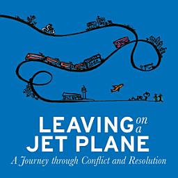 Icon image Leaving on a Jet Plane: A Journey through Conflict and Resolution