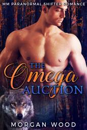 Icon image The Omega Auction: MM Gay MPREG Shifter Romance