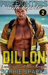 Icon image Dillon: A Curvy Girl Small Town Romance (Firefighters With Hearts Book 2)