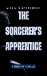 Icon image The Sorcerer's Apprentice: A Battle for the Arcane