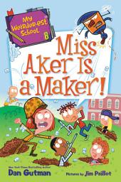 Icon image My Weirder-est School #8: Miss Aker Is a Maker!