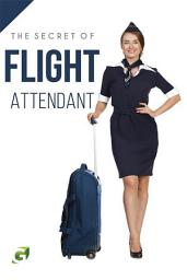 Icon image THE SECRET OF FLIGHT ATTENDANT