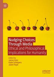 Icon image Nudging Choices Through Media: Ethical and philosophical implications for humanity