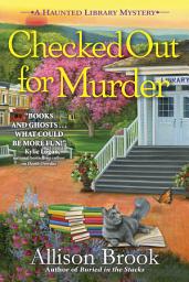 Icon image Checked Out for Murder: A Haunted Library Mystery