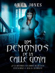 Icon image Los demonios de la calle Goya: Una historia sanadora de buenas intenciones y malas acciones