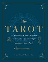 Icon image The Tarot: A Collection of Secret Wisdom from Tarot's Mystical Origins