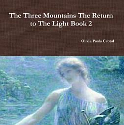 Icon image The Three Mountains, The Return to the Light Book 2